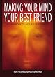 Making Your Mind Your Best Friend: A Handbook of Applied Spirituality