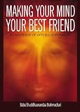 Making Your Mind Your Best Friend: A Handbook of Applied Spirituality