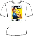 08 Election Sarah Palin We Can Do It Rosie the Riveter White T-Shirt Tee