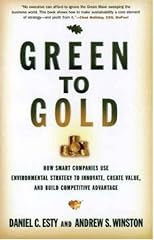 Green to Gold: How Smart Companies Use Environmental Strategy to Innovate, Create Value, and Build Competitive Advantage