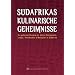 S�dafrikas kulinarische Geheimnisse: Die geheimen Rezepte der besten Restaurants, Lodges, Hotelk�chen & Weing�ter in S�dafrika