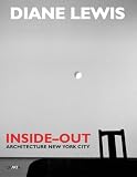  : Diane Lewis: Inside Out. Architecture New York City.