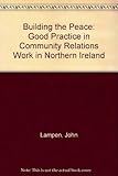 Building the peace : good practice in community relations work in Northern Ireland