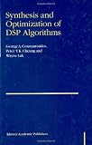 Synthesis and Optimization of DSP Algorithms (Fundamental Theories of Physics)