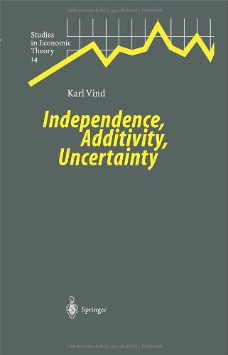 Independence, Additivity, Uncertainty (Studies in Economic Theory) On Sale