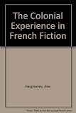 The colonial experience in French fiction : a study of Pierre Loti, Ernest Psichari and Pierre Mille