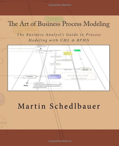 Cheapest The Art of Business Process Modeling: The Business Analyst's Guide to Process Modeling with UML & BPMN