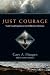 Just Courage: God's Great Expedition for the Restless Christian