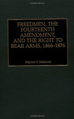 freedmen the fourteenth amendment and the right to bear arms 1866 1876 literature