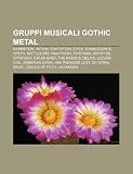 Gruppi Musicali Gothic Metal: Rammstein, Within Temptation, Epica, Evanescence, Opeth, Battlelore, Nightwish, Tristania, Death SS, Katatonia