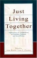 Just Living Together: Implications of Cohabitation on Families, Children, and Social Policy (Penn State University Family Issues Symposia)
