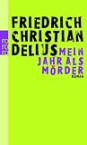 Mein Jahr als M&ouml;rder - Friedrich Christian Delius
