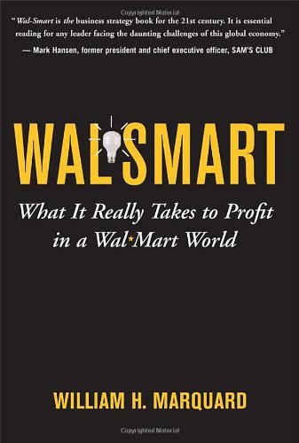 Wal-Smart: What It Really Takes to Profit in a Wal-Mart World: What It Really Takes to Profit in a Wal-Mart World
