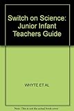 Switch on science : Teacher's handbook. Junior infants