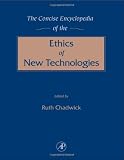 The Concise Encyclopedia of the Ethics of New Technologies