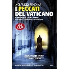 I peccati del Vaticano. Superbia, avarizia, lussuria, pedofilia: gli scandali e i segreti della Chiesa cattolica (Grandi tascabili contemporanei)