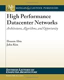 High Performance Networks: From Supercomputing to Cloud Computing (Synthesis Lectures on Computer Architecture)