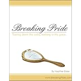 Breaking Pride - Tearing Down Walls, Walking in His Grace