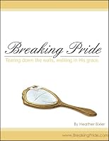 Breaking Pride - Tearing Down Walls, Walking in His Grace