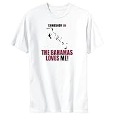 T-Shirt Mens White  SOMEBODY IN The Bahamas LOVES ME  Countries