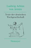 Werke und Briefwechsel. Historische-kritische Ausgabe (Weimarer Arnim-Ausgabe) / Texte der deutschen Tischgesellschaft: BD 11