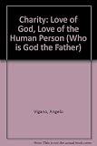 Charity : love of God, love of the human person