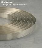 Carl Andre : things in their elements