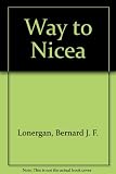The way to Nicea : the dialectical development of trinitarian theology : a translation [from the Latin] by Conn O'Donovan from the first part of 'De Deo trino'