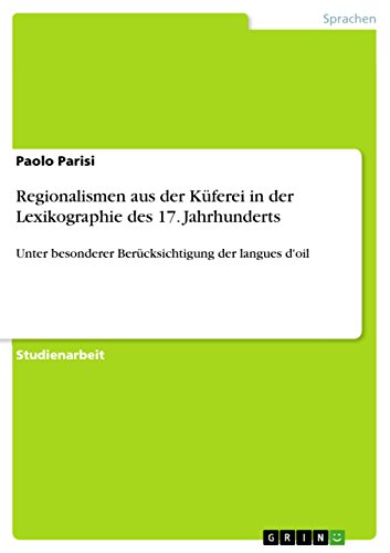 Regionalismen aus der Küferei in der Lexikographie des 17. Jahrhunderts: Unter besonderer Berücksichtigung der langues d'oil (German Edition)