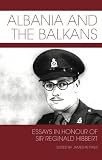 Albania and the Balkans : essays in honour of Sir Reginald Hibbert