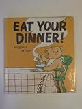 Eat your dinner!