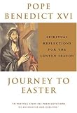 Journey to Easter: Spiritual Reflections for the Lenten Season