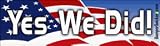 Yes We Did - 2008 Presidential Election Bumper Stickers (Large 14x4 inches)