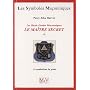 Les Hauts Grades Ma�onniques : Le ma�tre secret : &hellip de Percy John Harvey