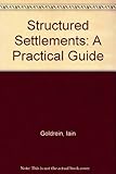 Structured settlements : a practical guide
