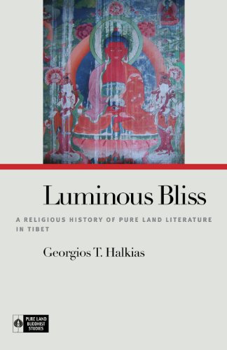Luminous Bliss: A Religious History of Pure Land Literature in Tibet (Pure Land Buddhist Studies)
