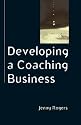 Developing a Coaching Business (Coaching in Practice)