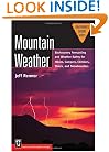 Mountain Weather: Backcountry Forecasting And Weather Safety For Hikers, Campers, Climbers, Skiers, and Snowboarders (Mountaineers Outdoor Basics)