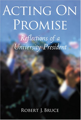 Acting on Promise: Reflections of a University President (Polyglot Press Academic Edition)