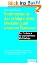 Positionierung - das erfolgreichste Marketing auf unserem Planeten: Das Praxisbuch f�r ungew�hnliche Markterfolge