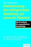 Peter Sawtschenko: Positionierung - das erfolgreichste Marketing auf unserem Planeten: Das Praxisbuch f�r ungew�hnliche Markterfolge