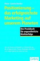 Positionierung - das erfolgreichste Marketing auf unserem Planeten: Das Praxisbuch für ungewöhnliche Markterfolge