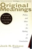 Original Meanings: Politics and Ideas in the Making of the Constitution
