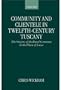 Community and Clientele in Twelfth-Century Tuscany: The Origins of the Rural Commune in the Plain of Lucca