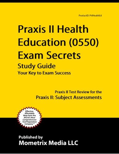 Textbook - Praxis II Health Education (0550) Exam Secrets Study Guide: Praxis II Test Review for the Praxis II: Subject Assessments