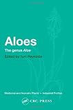 Aloes: The genus Aloe (Medicinal and Aromatic Plants - Industrial Profiles)