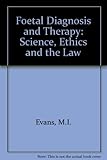 Feta diagnosis and therapy : science, ethics and the law