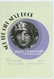Not the Girl Next Door: Joan Crawford, a Personal Biography Charlotte Chandler
