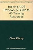 Training AIDS - reviews : a guide to 40 training resources