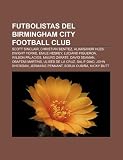 Futbolistas del Birmingham City Football Club: Scott Sinclair, Christian Benítez, Aliaksandr Hleb, Dwight Yorke, Emile Heskey, Luciano Figueroa (Spanish Edition)